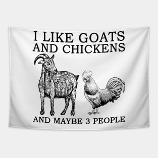 I Like Goats And Chickens And Maybe 3 People Tapestry