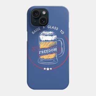Raise A Glass To Freedom - July 4th, USA, Beer, Hamilton Phone Case