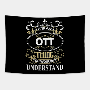 Ott Name Shirt It's An Ott Thing You Wouldn't Understand Tapestry