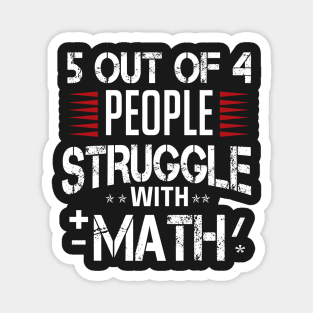 5 out of 4 people struggle with math Magnet