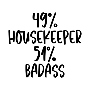 Housekeeper - 51% Badass Design T-Shirt