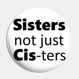 Sisters not just cis-ters Pin