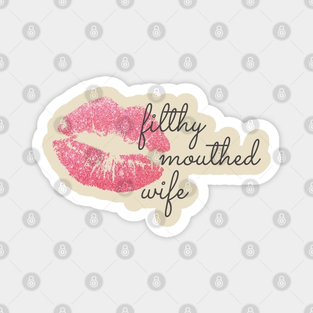 Filthy Mouthed Wife Chrissy Teigan Magnet by BrashBerry Studio