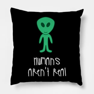 Alien Humans Aren't Real Pillow