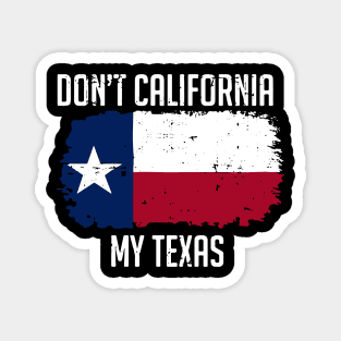 Don't California My Texas Magnet