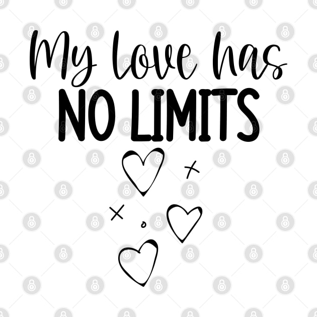 My Love Has No Limits. Cute Quote For The Lovers Out There. by That Cheeky Tee