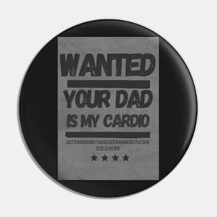 Your Dad Is My Cardio T-Shirt Pin