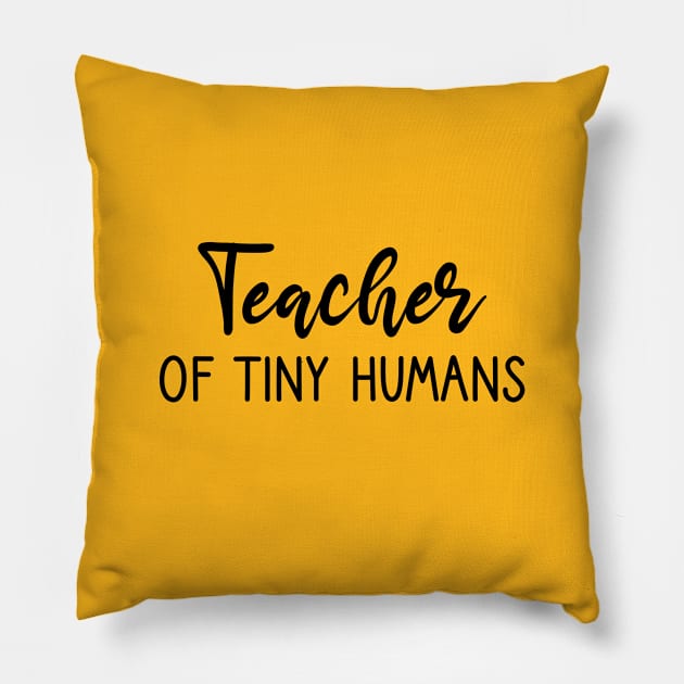 Teacher Of Tiny Humans, funny saying, gift idea Pillow by Rubystor