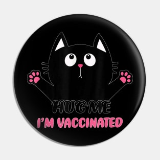 Cat Lovers   Hug Me I'm Vaccinated Funny Cat Lovers Pin