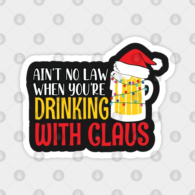 Aint No Law When youre drinking with Claus - Ugly Christmas Clause Beer Magnet by WassilArt