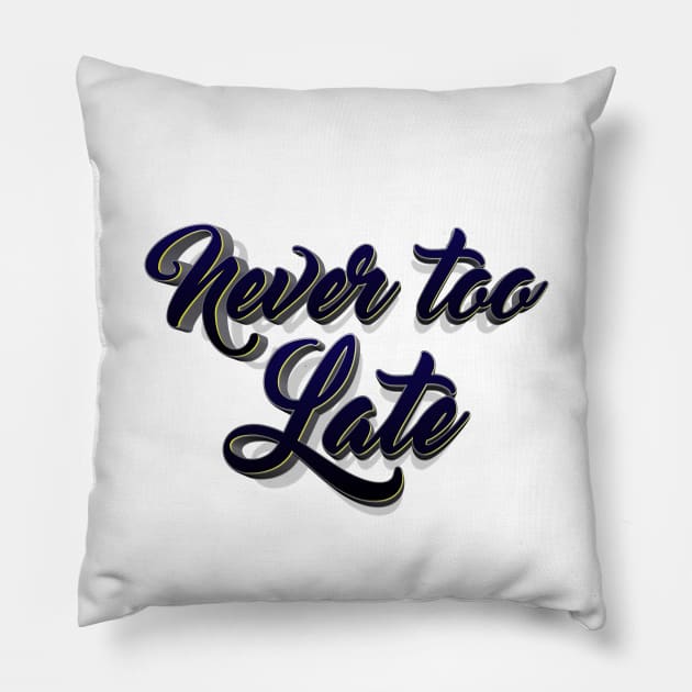 never too late lettering script typography Pillow by KondeHipe