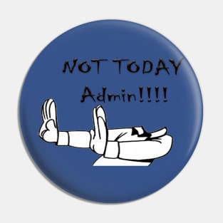 Not Today Pin