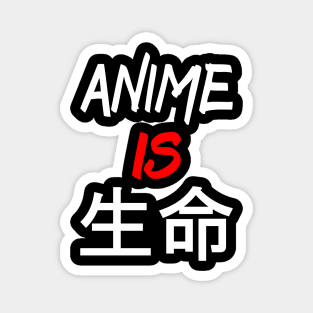 Anime is life Magnet