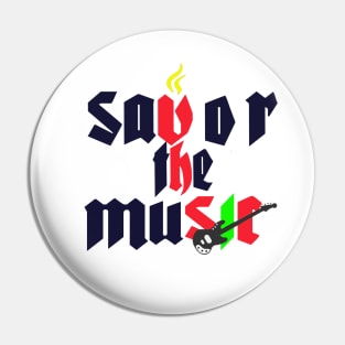 savor the music, Timeless music Pin