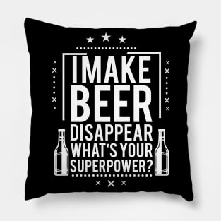 I Make Beer Disappear! Pillow