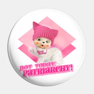 Not Today, Patriarchy! Pin