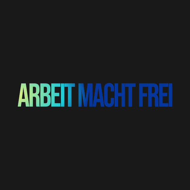 Arbeit macht frei by CowexCoo