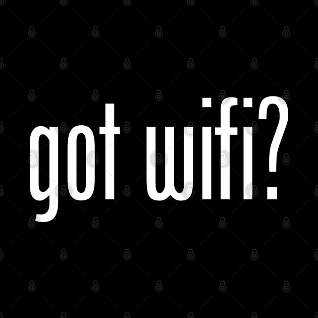 GOT WIFI by geeklyshirts