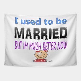 I used to me married but Im much better now Tapestry