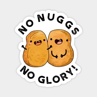 No Nugs No Glory Funny Nuggets Pun Magnet