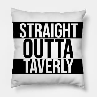 Straight Outta Taverly Pillow