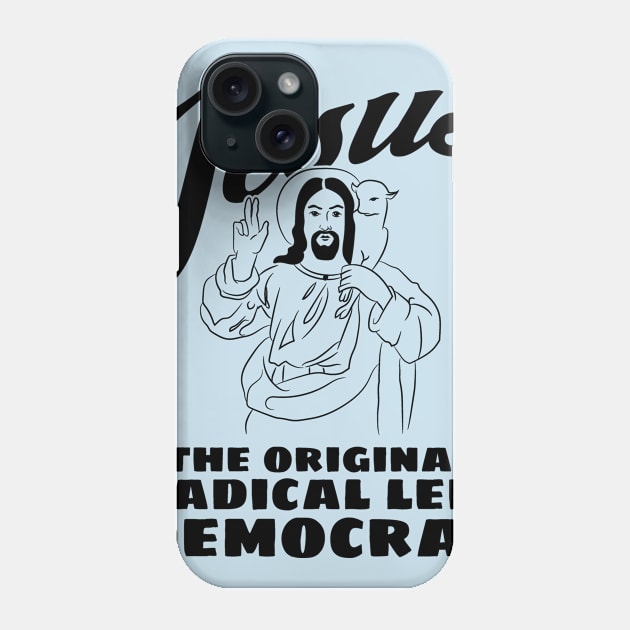 Jesus Original Radical Left Democrat Phone Case by Huhnerdieb Apparel