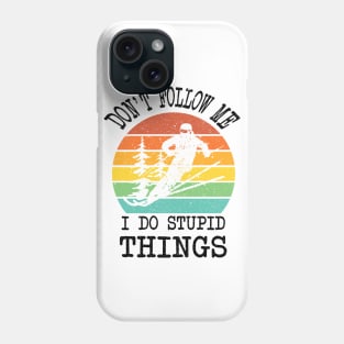 SKIING DON'T FOLLOW ME I DO STUPID THINGS Phone Case