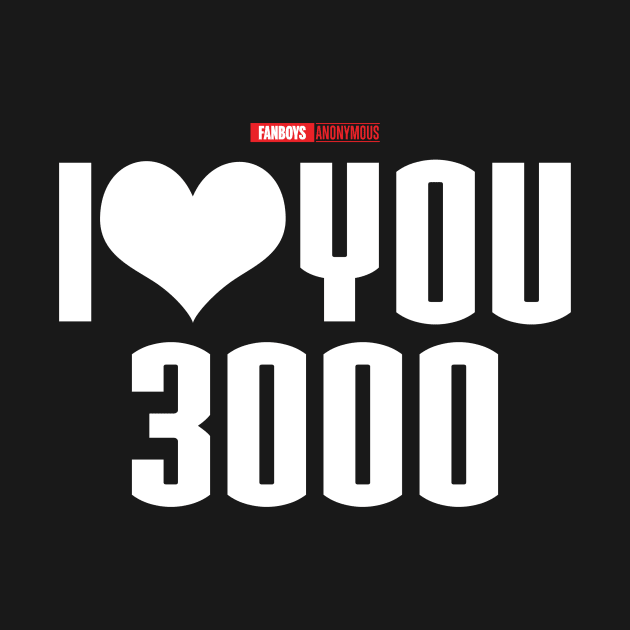 I Love You 3000 v1 (white) by Fanboys Anonymous