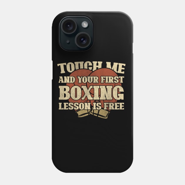 Touch Me And Your First Boxing Lesson Is Free Phone Case by StreetDesigns