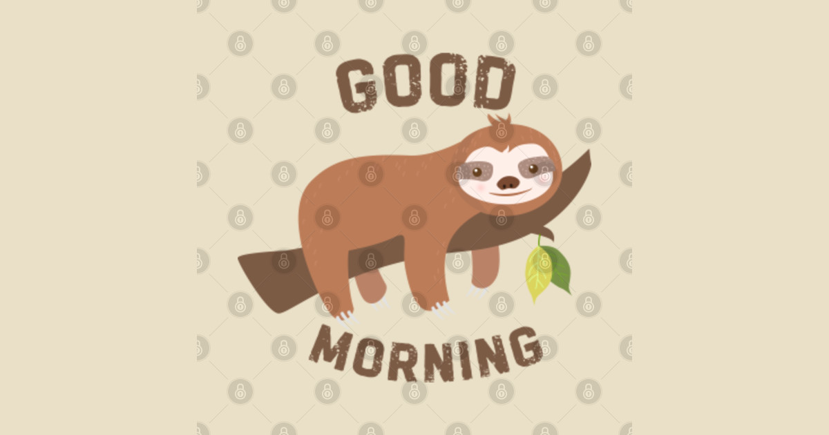 Funny Cute Sloth Good Morning Funny Sloth Quotes T Shirt Teepublic