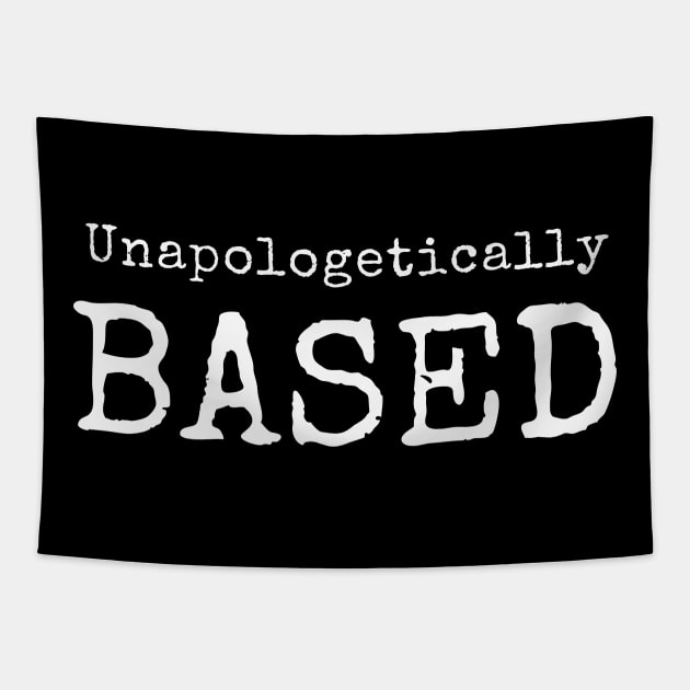 Unapologetically Based Tapestry by Mind Your Tee