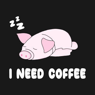 I need coffee T-Shirt