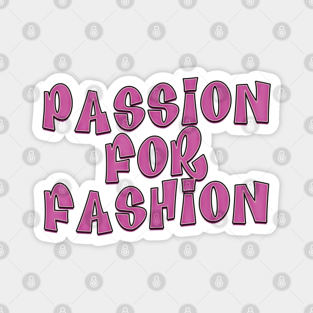 Passion for fashion Magnet by RoserinArt