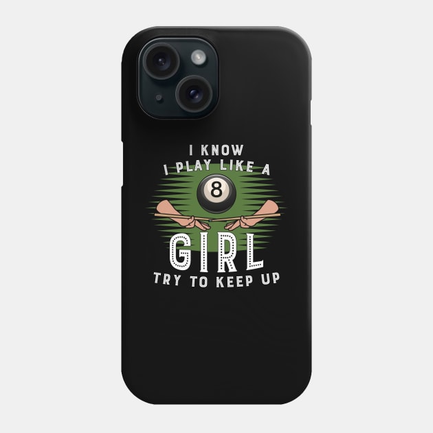 I Konw I Play Like A Girl Try To Keep Up 8 Ball Billiards Phone Case by Hensen V parkes