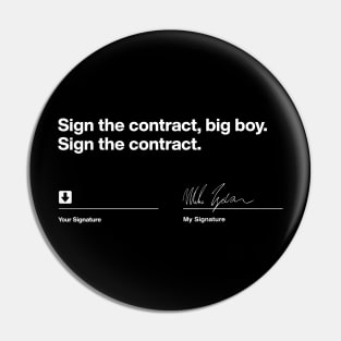 Sign The Contract Big Boy Sign The Contract Pin