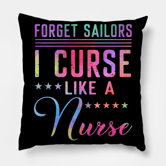 Forget Sailors I Curse Like A Nurse Pillow by Pelman