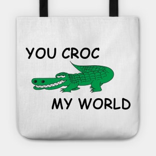 You Croc My World - Crocodile Funny Quote Tote