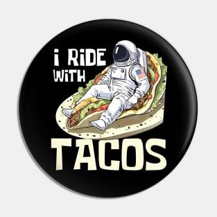 I Ride With Tacos Funny Astronaut Pin