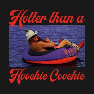 Hotter Than A Hoochie Coochie T-Shirt