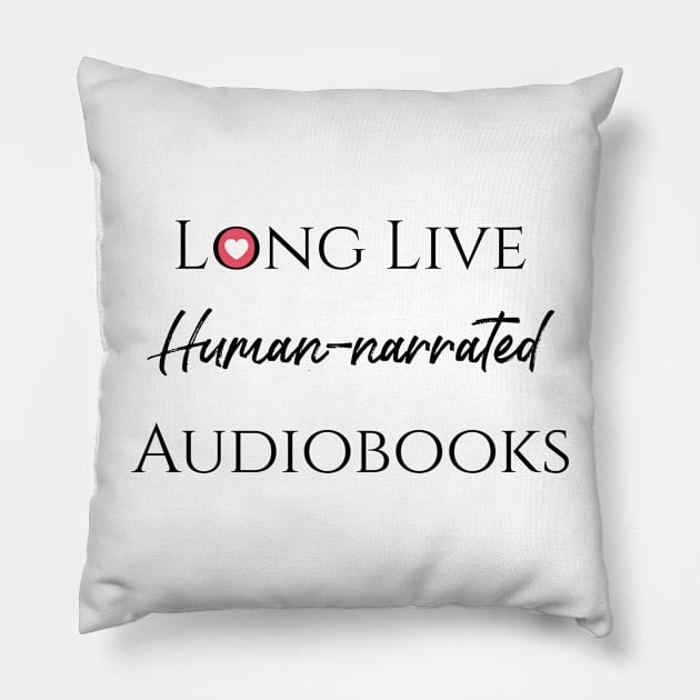 Long Live (Human-narrated) Audiobooks Pillow by Audiobook Empire