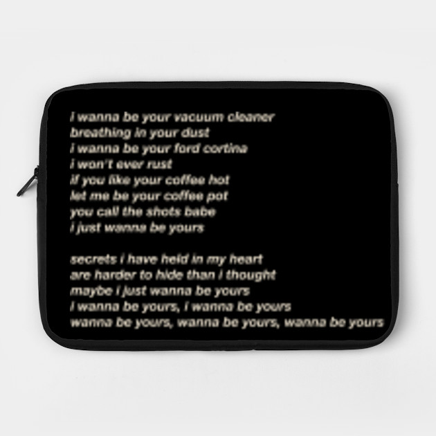 Arctic Monkeys I Wanna Be Yours Lyrics Do I Wanna Know Laptop Case Teepublic