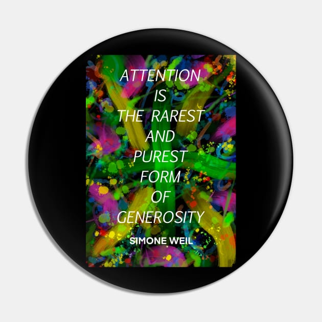 SIMONE WEIL quote .14 - ATTENTION IS THE RAREST AND PUREST FORM OF GENEROSITY Pin by lautir