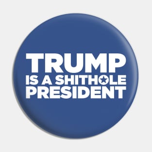 Trump is a shithole president Pin