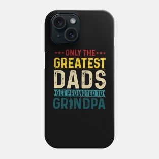 Only The Best Dads Get Promoted To Grandpa For Men Grandpa Phone Case