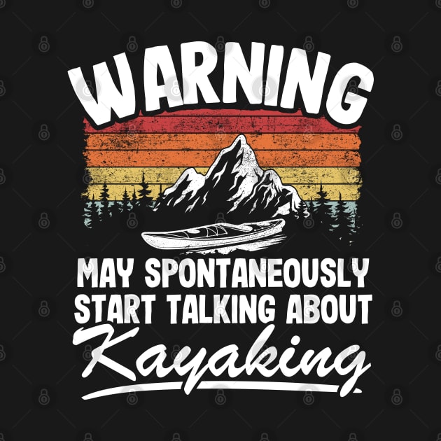 Warning May Talk About Kayaking Kayak Lover Funny Gift by Kuehni