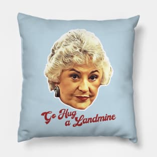 Dorothy Zbornak Go Hug a Landmine Pillow