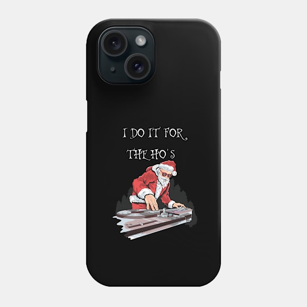 FUNNY SANTA CLAUS CHRISTMAS "I DO IT FOR THE HO'S " Phone Case by kevenwal