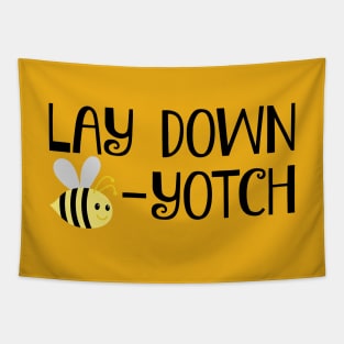 Lay Down Bee-Yotch Tapestry