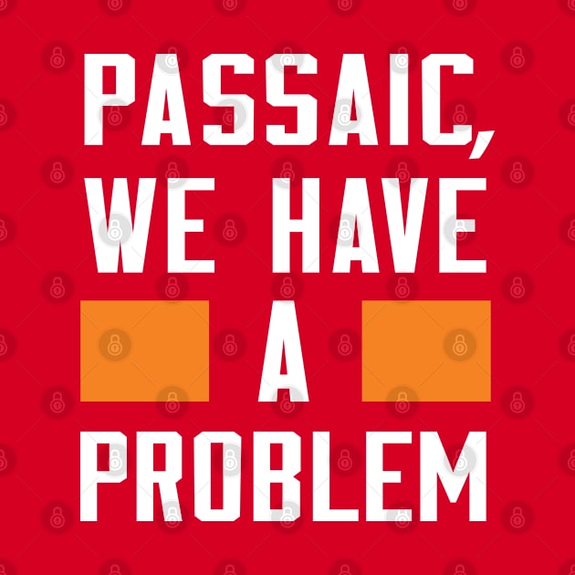 PASSAIC, I HAVE A PROBLEM by Greater Maddocks Studio