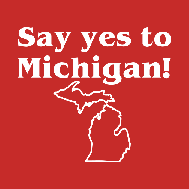 Yes To Michigan by amalya